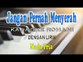 JANGAN PERNAH MENYERAH [EDWARD CHEN] KARAOKE VOKAL PRIA F=DO