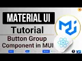 Button Group Component of Material UI in React JS React JS Material UI Tutorial in Hindi