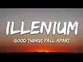 ILLENIUM - Good Things Fall Apart (Lyrics) ft. Jon Bellion