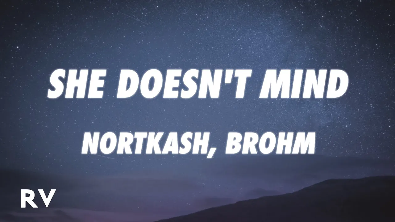 NORTKASH & BROHM - SHE DOESN'T MIND (Lyrics)