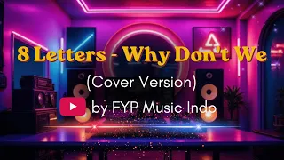 8 letters why dont we cover version by fyp music indo