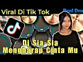 Download Lagu Dj Sia-Sia Mengharap Cinta Mu Sound Viral Tik Tok - Real Drum Cover
