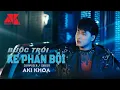 Lagu BUỘC TRÓI KẺ PHẢN BỘI | AKI KHOA | OFFICIAL MUSIC VIDEO | Người mà anh xem là cả thế giới