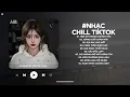 Lagu Nhạc Chill 2026 - BXH Nhạc Chill TikTok Triệu View Hay Nhất Hiện Nay - Nhạc Lofi Chill Buồn TikTok