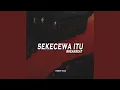 Download Lagu DJ SEKECEWA ITU BREAKBEAT