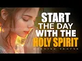Download Lagu Start the Day with the Holy Spirit and God’s Grace | Prayer for a Fresh Anointing | Morning Prayer
