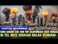 RUSSIA JATUHKAN BOM SEKUAT 230 TON TNT KE TEL AVIV SEBAGAI BALAS DENDAM PALESTINA