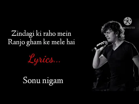 Download MP3 Zindagi ki raho mein Ranjo Gham ke mele hai| full lyrics song| sonu nigam full lyrics song