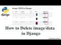 Part 4 How to delete from database in Django Django Image CRUD
