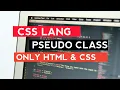 Css lang pseudo class only CSS and html