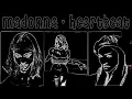 Lagu Madonna - Heartbeat (Luin's Booty Down Mix)