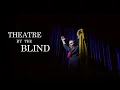 Americas Only All-Blind Theater Company - Theatre By The Blind