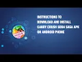Instructions to download and install Candy Crush Soda Saga APK on android phone