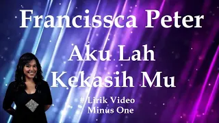 Download Francissca Peter ~Aku Lah Kekasih Mu  minus1 MP3