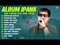 Download Lagu IPANK FULL ALBUM - LUMPUR DAN BERLIAN #lagupopuler 