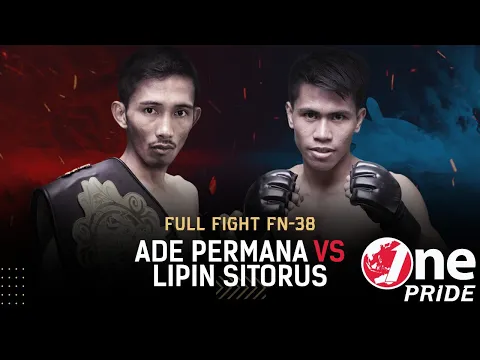 Partai Sengit!?  Ade Permana vs Lipin Sitorus || Full Fight One Pride MMA FN #38