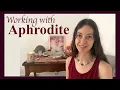 Working with Aphrodite - Greek Goddess of Love and Beauty
