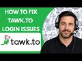 How to Fix Tawk to Login Issues Full Guide 2026