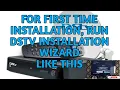 Dstv installation Wizard How to run first time dstv installation do it yourself
