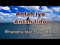 Download Lagu Antah iyo antah tido - Rhenima feat Dayu Koto (Lirik Lagu)