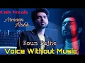 Download Lagu KAUN TUJHE | ARMAAN MALIK | M.S. DHONI -THE UNTOLD STORY | ONLY VOCALS | THE VOCALS TOWNSHIP