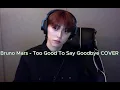 Download Lagu Bruno Mars - Too Good To Say Goodbye COVER MINKYUN