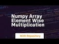 numpy array element wise multiplication