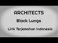 Architects - Black Lungs (Lirik Terjemahan Indonesia)
