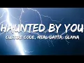 Download Lagu Culture Code, Neal Datta - Haunted By You feat. GLNNA (Lyrics)