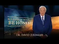 In a World of Deception BE HONEST Dr David Jeremiah Sermon on Truth End Times