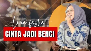 Download CINTA JADI BENCI~LINA FASHA || mahabbah cover live MP3