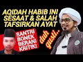 Aqidah Habib Baalawi Sesat \u0026 Salah Menafsirkan Ayat Tapi Kiyai \u0026 Gus Tidak berani Menegornya!