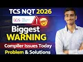 TCS NQT 2026 Alert Compiler Issues Faced Today Real Problems Fixes