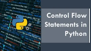 Part 4 - Control flow statement in Python Python for beginners