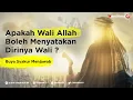 Apakah Wali Allah Boleh Menyatakan Dirinya Seorang Wali ? | Buya Syakur Menjawab