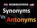 How to Pronounce Synonyms VS Antonyms CORRECTLY