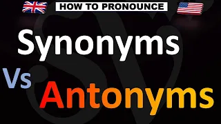How to Pronounce Synonyms VS Antonyms CORRECTLY