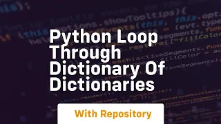 python loop through dictionary of dictionaries