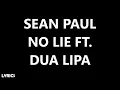 Sean Paul - No Lie Ft. Dua Lipa (Lyrics)