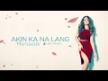 Akin Ka Na Lang -  Morissette (Lyrics) | Latin Version