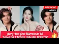 Jerry Yan Announces Marriage at 48 - Fans Shocked by His Bride-to-Be