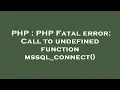PHP PHP Fatal error Call to undefined function mssql - connect