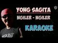 Download Lagu Yong sagita - Ngiler ngiler KARAOKE HQ audio