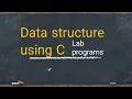 12 Data Structure Programs from Module 5 Full Code Explanation