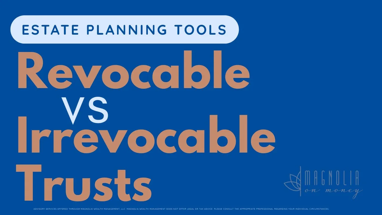 Revocable vs. Irrevocable Trusts: What’s the Difference?