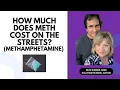 How Much Does Meth Cost on the Streets