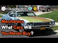 Mechanics What Cars Will You Never Buy