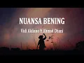 Download Lagu Vidi Aldiano ft Ahmad Dhani - NUANSA BENING || VIRAL (Lirik Lagu)