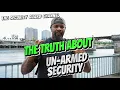 THE TRUTH ABOUT UN-ARMED SECURITY THEY DON T DO ANYTHING
