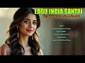 Download Lagu Lagu India Terpopuler dan Paling Enak Didengar Saat Santai